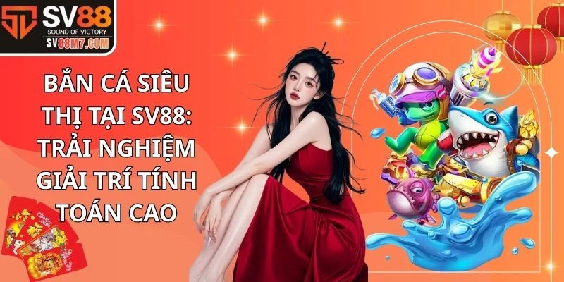 Bắn Cá Siêu Thị