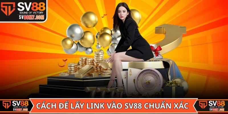 Cách để lấy link vào SV88 chuẩn xác nhất