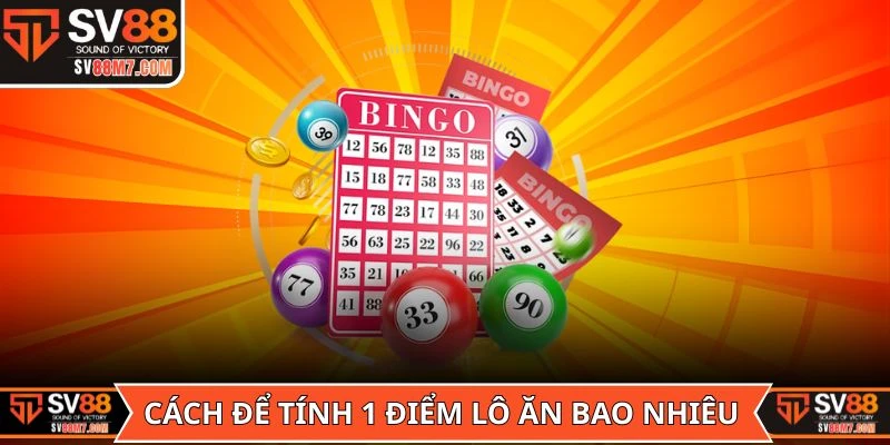 Cách để tính 1 điểm lô ăn bao nhiêu mà tân binh nên nắm