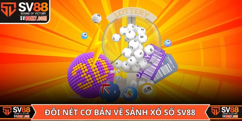 Đôi nét cơ bản về sảnh Xổ số SV88