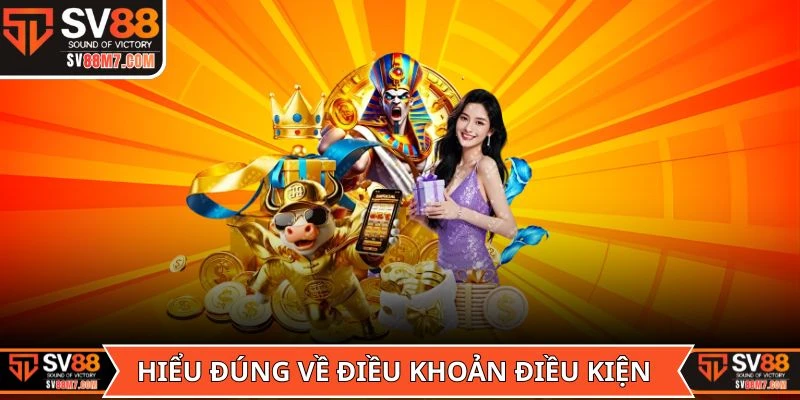 Hiểu đúng về điều khoản điều kiện khi tham gia SV88