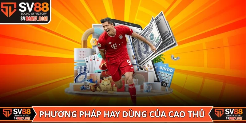 Phương pháp hay dùng của cao thủ khi dùng các nhận định bóng đá