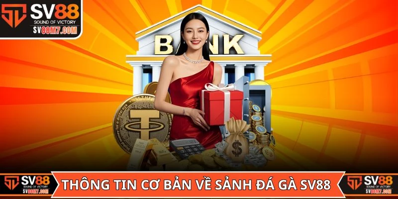 Thông tin cơ bản về sảnh Đá Gà SV88