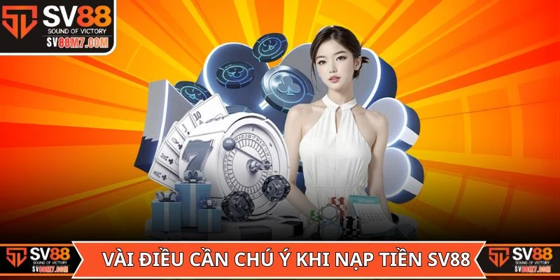Vài điều cần chú ý trong quá trình nạp tiền SV88